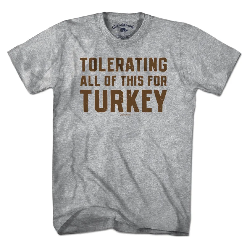 Tolerating All Of This For Turkey Thanksgiving T-Shirt