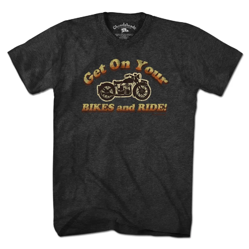 Get On Your Bikes And Ride T-Shirt